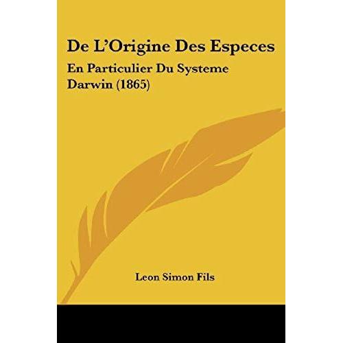 De L'origine Des Especes: En Particulier Du Systeme Darwin (1865)