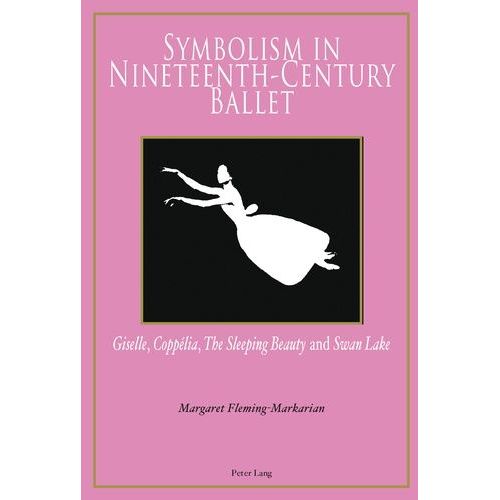 Symbolism In Nineteenth-Century Ballet - Giselle, Coppélia, The Sleeping Beauty And Swan Lake