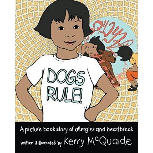 Dogs Rule!: A Picture Book Story Of Allergies And Heartbreak: Volume 1 (Pet Troubles)