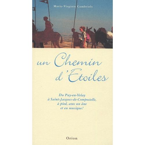 Un Chemin D'etoiles - Du Puy-En-Velay À Saint-Jacques-De-Compostelle, À Pied, Avec Un Âne, Et En Musique (1 Cd Audio)