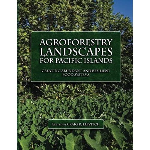 Agroforestry Landscapes For Pacific Islands: Creating Abundant And Resilient Food Systems