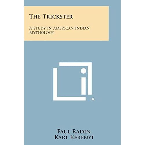 The Trickster: A Study In American Indian Mythology