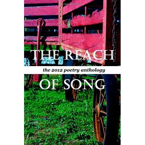 The Reach Of Song The 2012 Poetry Anthology: The 2012 Anthology Of The Georgia Poetry Society