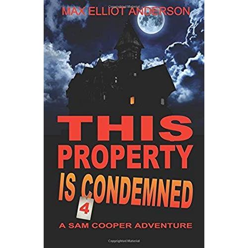 This Property Is Condemned: A Sam Cooper Adventure: Volume 4 (Sam Cooper Adventures)