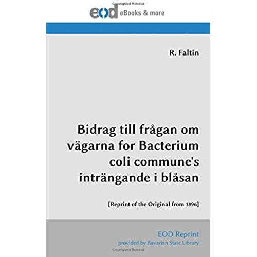 Bidrag Till Fragan Om Vagarna For Bacterium Coli Commune's Intrangande I Blasan