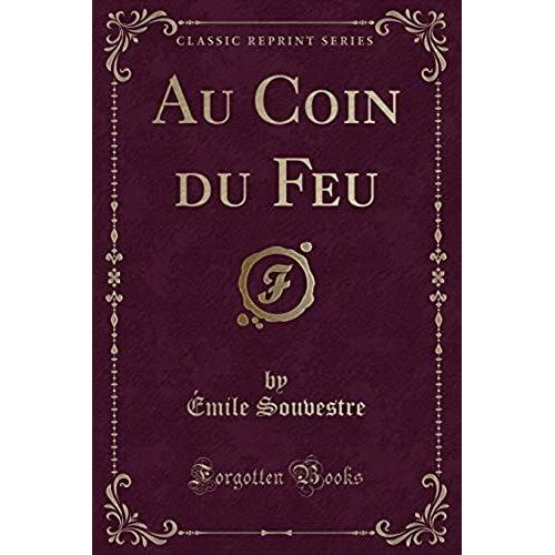 Souvestre, É: Au Coin Du Feu (Classic Reprint)