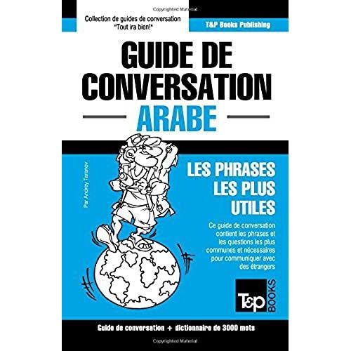 Guide De Conversation Français-Arabe Et Vocabulaire Thématique De 3000 Mots