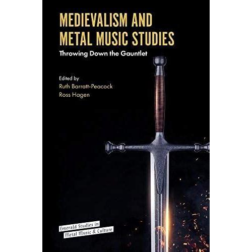 Medievalism And Metal Music Studies : Throwing Down The Gauntlet