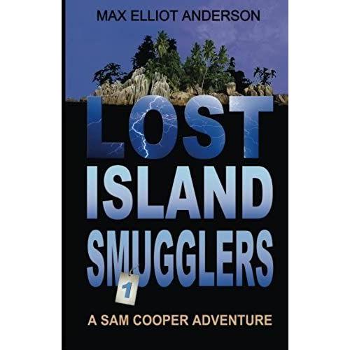 Lost Island Smugglers: A Sam Cooper Adventure, Episode 1: Volume 1 (Sam Cooper Adventures)