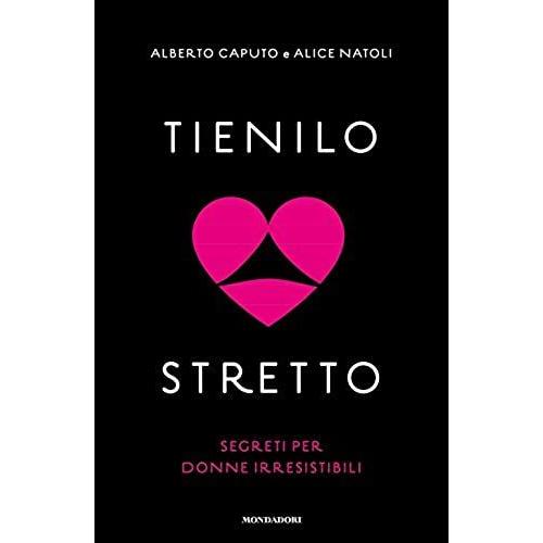 Natoli, A: Tienilo Stretto. Segreti Per Donne Irresistibili