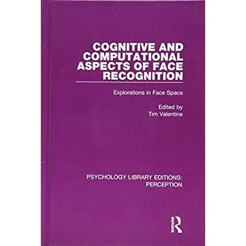 Cognitive And Computational Aspects Of Face Recognition: Explorations In Face Space (Psychology Library Editions: Perception)