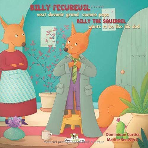 Billy L'écureuil Veut Devenir Grand Comme Papa - Billy The Squirrel Wants To Be Like His Dad