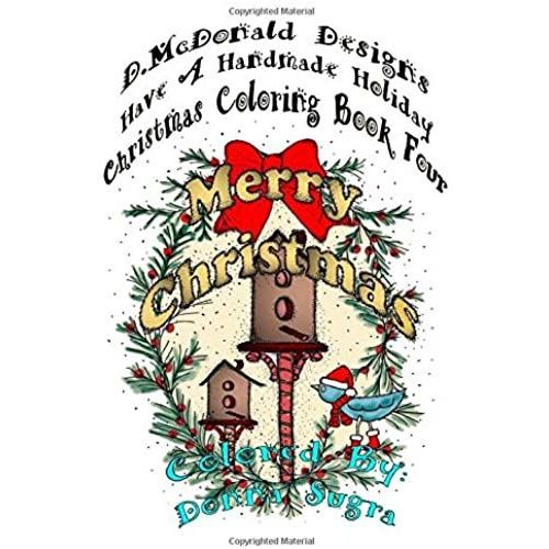 D. Mcdonald Designs Have A Handmade Holiday Christmas Coloring Book Four