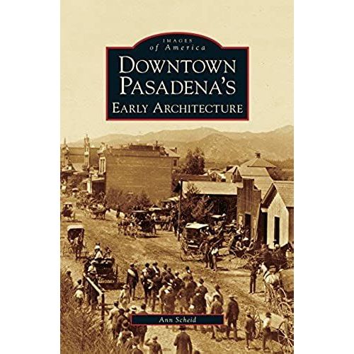 Downtown Pasadena's Early Architecture