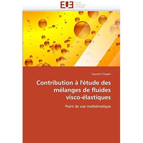 Contribution Ï¿? L'ï¿?Tude Des Mï¿?Langes De Fluides Visco-Ï¿?Lastiques (Omn.Univ.Europ.)