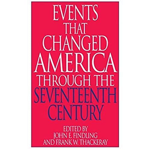 Events That Changed America Through The Seventeenth Century
