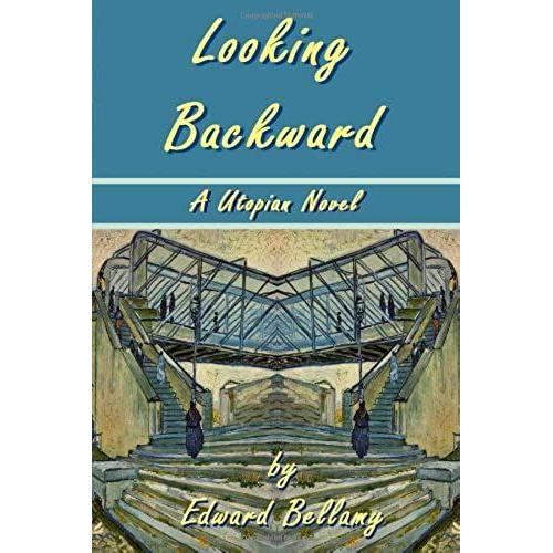 Looking Backward By Edward Bellamy - A Utopian Novel