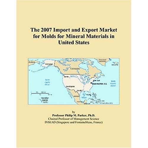 The 2007 Import And Export Market For Molds For Mineral Materials In United States