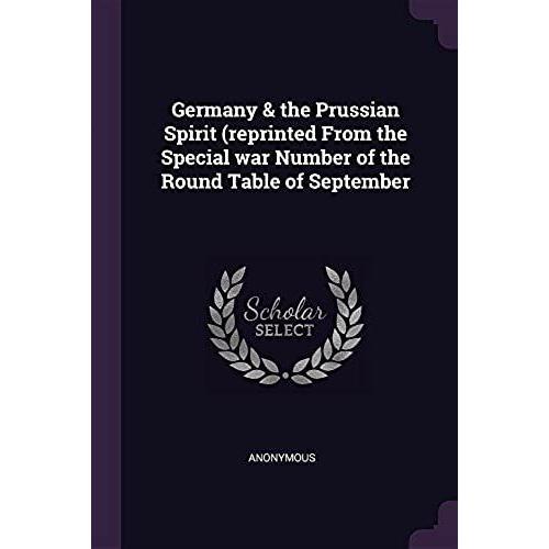 Germany & The Prussian Spirit (Reprinted From The Special War Number Of The Round Table Of September