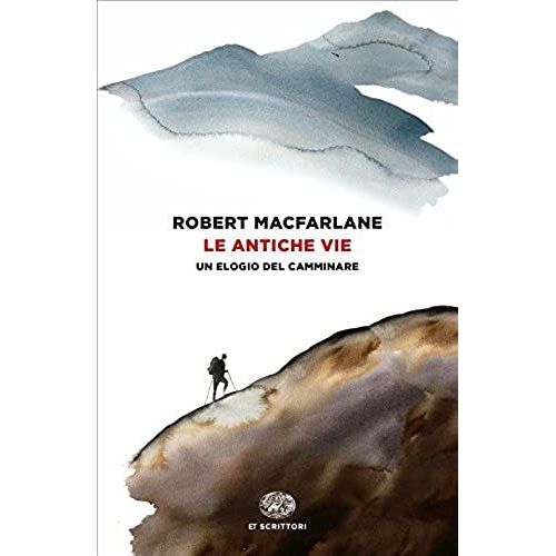 Le Antiche Vie. Un Elogio Del Camminare