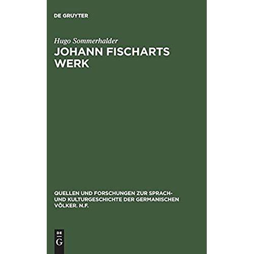 Johann Fischarts Werk: Eine Einfuhrung (Quellen Und Forschungen Zur Sprach- Und Kulturgeschichte Der)