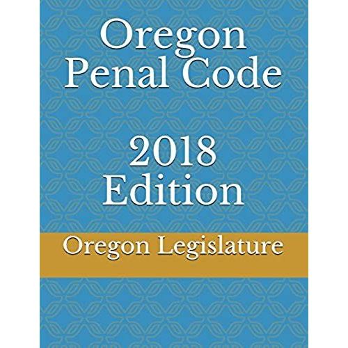 Oregon Penal Code 2018 Edition