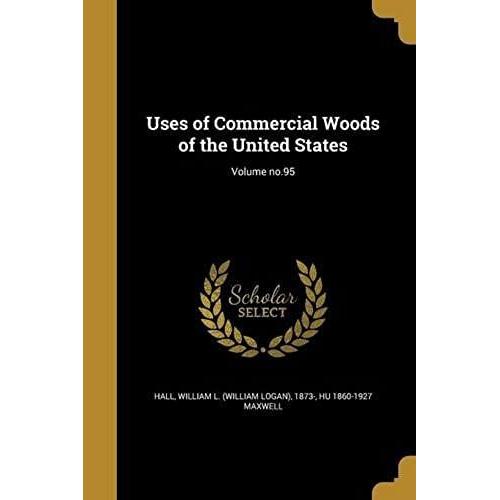 Uses Of Commercial Woods Of The United States; Volume No.95