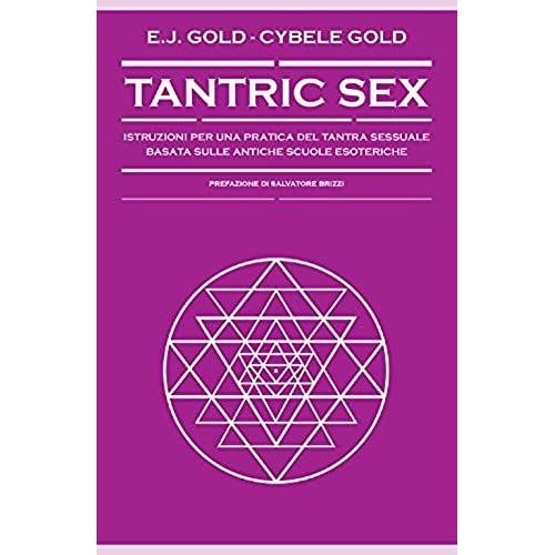 Gold, C: Tantric Sex. Istruzioni Per Una Pratica Del Tantra