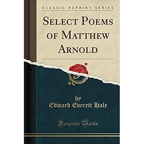 Hale, E: Select Poems Of Matthew Arnold (Classic Reprint)