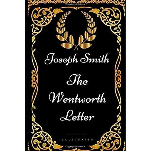 The Wentworth Letter: By Joseph Smith - Illustrated