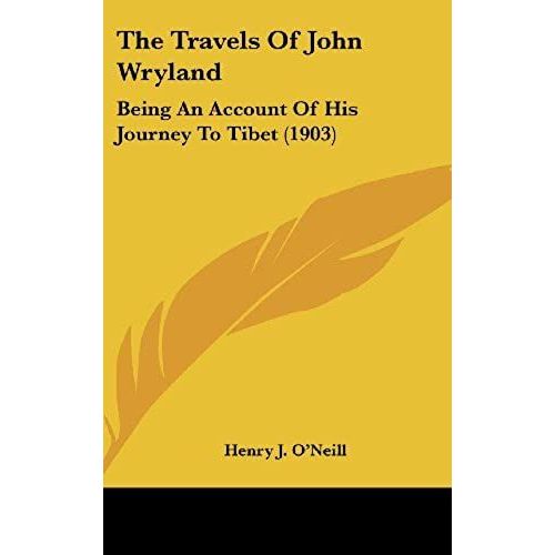 The Travels Of John Wryland: Being An Account Of His Journey To Tibet (1903)