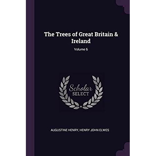 The Trees Of Great Britain & Ireland; Volume 6