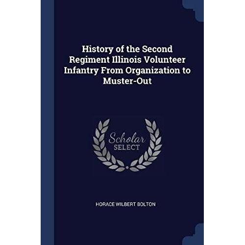 History Of The Second Regiment Illinois Volunteer Infantry From Organization To Muster-Out