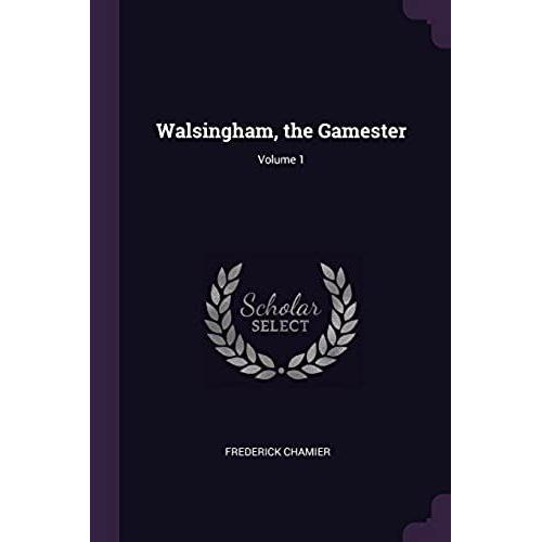 Walsingham, The Gamester; Volume 1