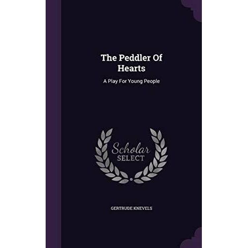 The Peddler Of Hearts: A Play For Young People