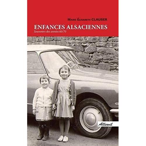 Enfances Alsaciennes: Souvenirs Des Annees 60/70