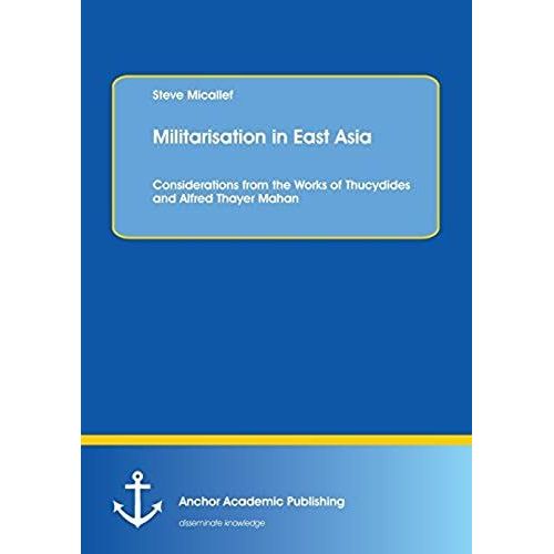 Militarisation In East Asia. Considerations From The Works Of Thucydides And Alfred Thayer Mahan