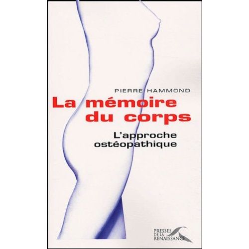 La Mémoire Du Corps - L'approche Ostéopathique