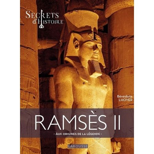 Ramsès Ii - Secrets D'histoire
