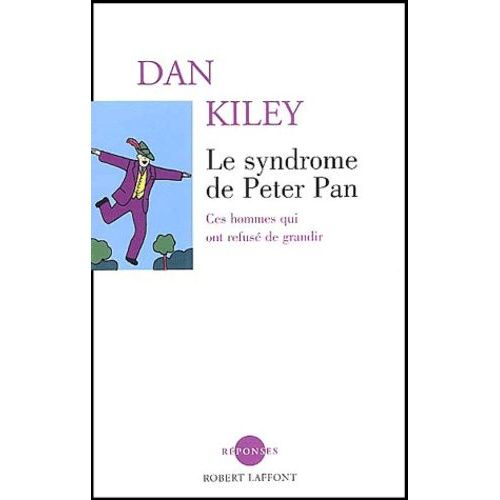 Le Syndrome De Peter Pan - Ces Hommes Qui Ont Refusé De Grandir