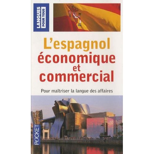 L'espagnol Économique Et Commercial - 20 Dossiers Sur La Langue Des Affaires