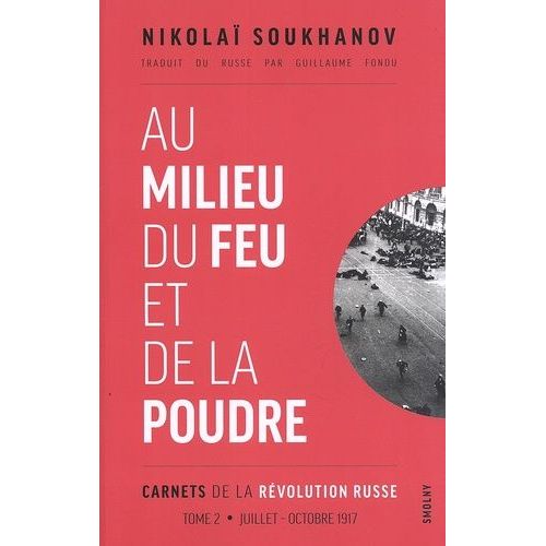 Carnets De La Révolution Russe - Tome 2, Au Milieu Du Feu Et De La Poudre