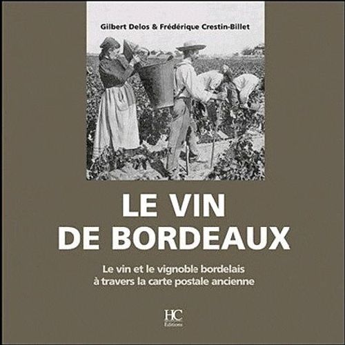 Le Vin De Bordeaux - Le Vin Et Le Vignoble Bordelais À Travers La Carte Postale Ancienne