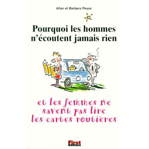 Pourquoi Les Hommes N'ecoutent Jamais Rien Et Les Femmes Ne Savent Pas Lire Les Cartes Routieres
