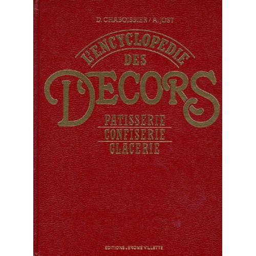 L'encyclopedie Des Decors - Pâtisserie, Confiserie, Glacerie, 2ème Édition