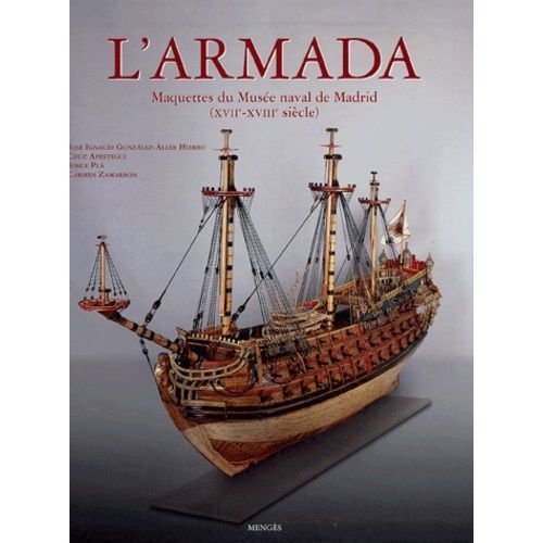 L'armada - Maquettes Du Musée Naval De Madrid (Xviie-Xviiie Siècle)