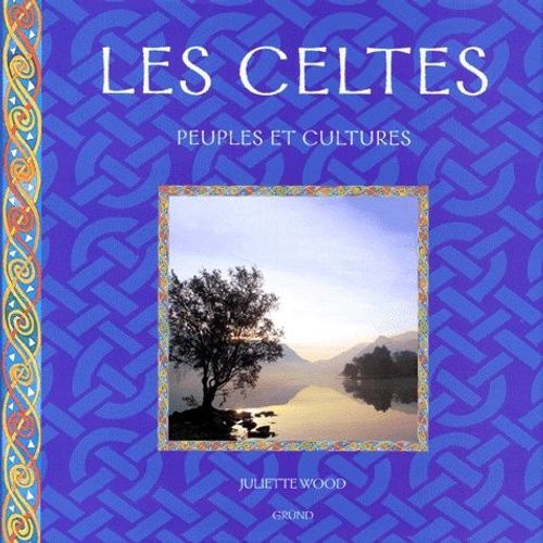 Les Celtes - Peuples Et Cultures