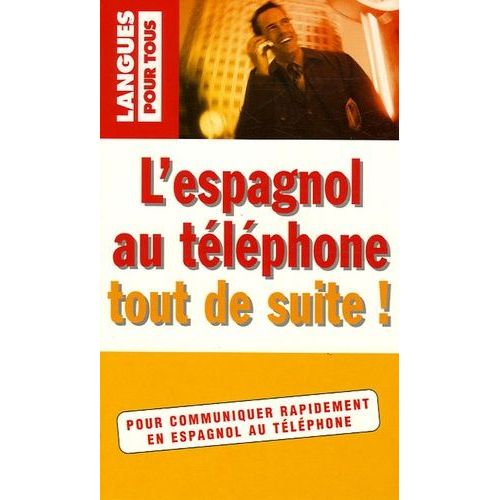 L'espagnol Au Téléphone Tout De Suite !