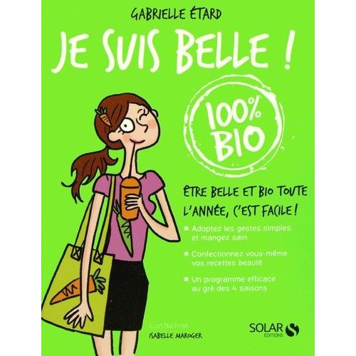 Mon Cahier Je Suis Belle 100 % Bio - Etre Belle Et Bio Toute L'année !
