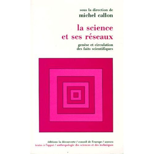 La Science Et Ses Reseaux - Genese Et Circulation Des Faits Scientifiques